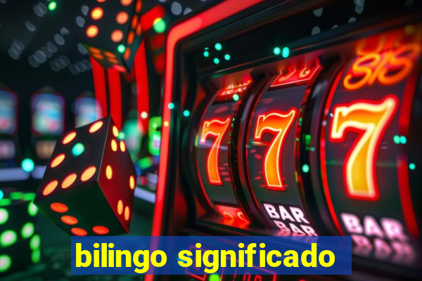 bilingo significado